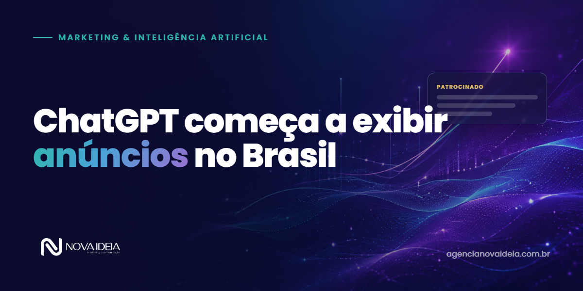 ChatGPT Começa a Exibir Anúncios no Brasil: O Que Isso Muda Para o Seu Negócio